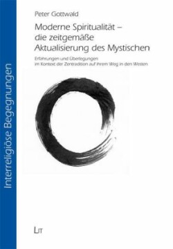 Moderne Spiritualität - die zeitgemäße Aktualisierung des Mystischen