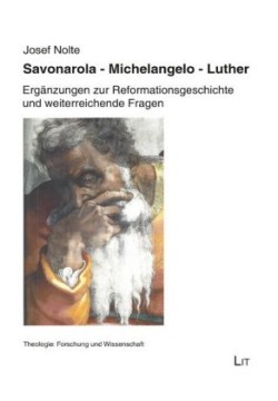Savonarola. Michelangelo. Luther