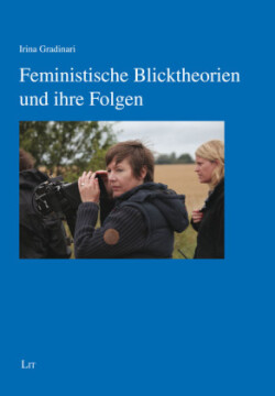 Feministische Blicktheorien und ihre Folgen