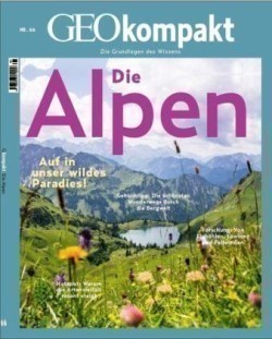 GEOkompakt, Bd. 67/2021, GEOkompakt / GEOkompakt 67/2021 - Die Alpen