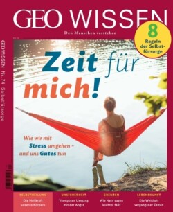 GEO Wissen, Bd. 74/2021, GEO Wissen / GEO Wissen 74/2021 - Zeit für mich