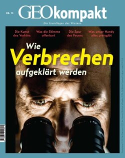 GEOkompakt, Bd. 73/2022, GEOkompakt / GEOkompakt 73/2022 - Forensik - Wie Verbrechen aufgeklärt werden