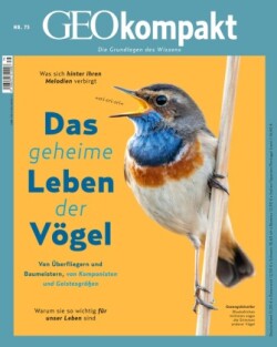 GEOkompakt, Bd. 75/2023, GEOkompakt / GEOkompakt 75/2023 - Das geheime Leben der Vögel