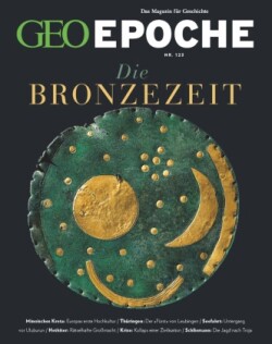 GEO Epoche, Bd. 123/2023, GEO Epoche / GEO Epoche 123/2023 - Die Bronzezeit