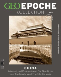 GEO Epoche KOLLEKTION, Bd. 31/2023, GEO Epoche KOLLEKTION / GEO Epoche KOLLEKTION 31/2023 - China