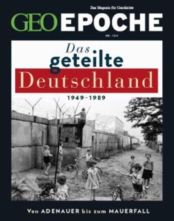 GEO Epoche, Bd. 126/2024, GEO Epoche / GEO Epoche 126/2024 - Das geteilte Deutschland