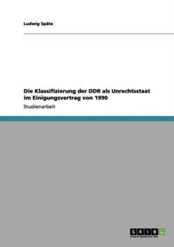 Klassifizierung der DDR als Unrechtsstaat im Einigungsvertrag von 1990