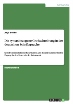 syntaxbezogene Grossschreibung in der deutschen Schriftsprache Sprachwissenschaftliche Konstruktion und didaktisch-methodischer Zugang fur den Erwerb in der Primarstufe