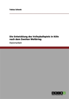 Entwicklung des Volleyballspiels in Köln nach dem Zweiten Weltkrieg