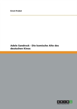 Adele Sandrock - Die komische Alte des deutschen Kinos