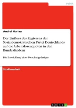 Der Einfluss des Regierens der Sozialdemokratischen Partei Deutschlands auf die Arbeitslosenquoten in den Bundesländern