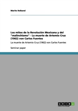 Los mitos de la Revolución Mexicana y del "malinchismo"  -  La muerte de Artemio Cruz (1962) von Carlos Fuentes