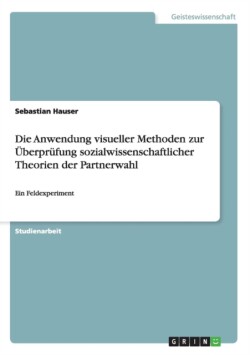 Die Anwendung visueller Methoden zur Überprüfung sozialwissenschaftlicher Theorien der Partnerwahl