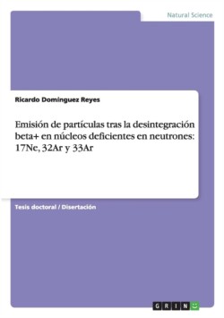 Emisión de partículas tras la desintegración beta+ en núcleos deficientes en neutrones: 17Ne, 32Ar y 33Ar