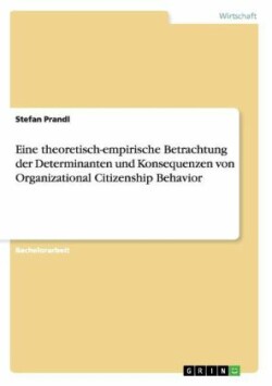 Eine theoretisch-empirische Betrachtung der Determinanten und Konsequenzen von Organizational Citizenship Behavior