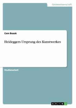 Heideggers Ursprung des Kunstwerkes