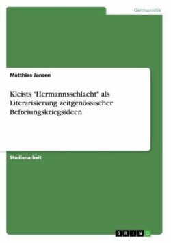 Kleists Hermannsschlacht als Literarisierung zeitgenössischer Befreiungskriegsideen