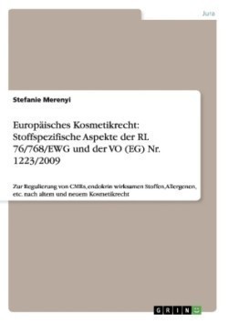 Europäisches Kosmetikrecht: Stoffspezifische Aspekte der RL 76/768/EWG und der VO (EG) Nr. 1223/2009