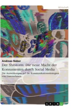 Der Shitstorm: Die neue Macht der Konsumenten durch Social Media