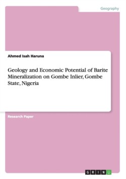 Geology and Economic Potential of Barite Mineralization on Gombe Inlier, Gombe State, Nigeria