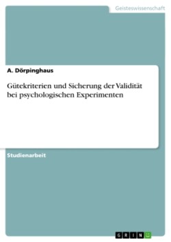 Gütekriterien und Sicherung der Validität bei psychologischen Experimenten