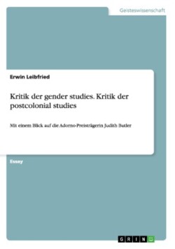 Kritik der gender studies. Kritik der postcolonial studies
