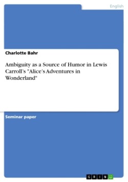 Ambiguity as a Source of Humor in Lewis Carroll's "Alice's Adventures in Wonderland"
