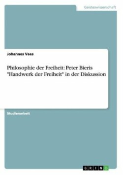Philosophie der Freiheit: Peter Bieris "Handwerk der Freiheit" in der Diskussion