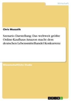 Szenario Darstellung: Das weltweit größte Online-Kaufhaus Amazon macht dem deutschen Lebensmittelhandel Konkurrenz