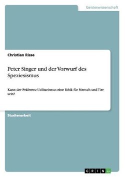 Peter Singer und der Vorwurf des Speziesismus