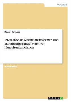 Internationale Markteintrittsformen und Marktbearbeitungsformen von Handelsunternehmen