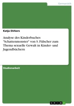 Analyse des Kinderbuches "Schattenmonster" von S. Fülscher zum Thema sexuelle Gewalt in Kinder- und Jugendbüchern