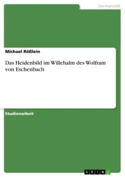 Das Heidenbild im Willehalm des Wolfram von Eschenbach