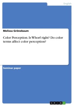 Color Perception. Is Whorf right? Do color terms affect color perception?