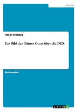 Das Bild des Günter Grass über die DDR