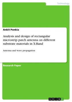 Analysis and design of rectangular microstrip patch antenna on different substrate materials in X-Band