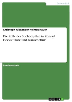 Die Rolle der Stichomythie in Konrad Flecks "Flore und Blanscheflur"