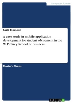 A case study in mobile application development for student advisement in the W. P. Carey School of Business