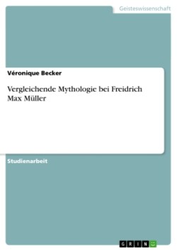 Vergleichende Mythologie bei Freidrich Max Müller