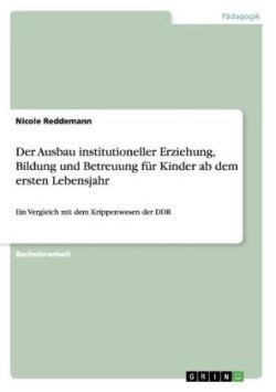 Ausbau institutioneller Erziehung, Bildung und Betreuung für Kinder ab dem ersten Lebensjahr