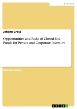 Opportunities and Risks of Closed-End Funds for Private and Corporate Investors