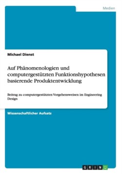 Auf Phänomenologien und computergestützten Funktionshypothesen basierende Produktentwicklung