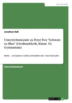 Unterrichtsstunde: Peter Fox - Schwarz zu Blau (Großstadtlyrik - Kl. 10 - Gym.)