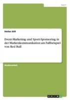 Event-Marketing und Sport-Sponsoring in der Markenkommunikation am Fallbeispiel von Red Bull