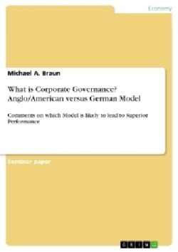 What is Corporate Governance? Anglo/American versus German Model