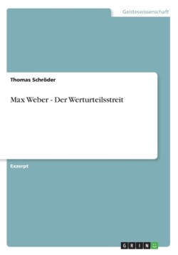 Max Weber - Der Werturteilsstreit