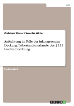 Anfechtung im Falle der inkongruenten Deckung. Tatbestandsmerkmale des 131 Insolvenzordnung