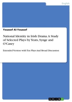 National Identity in Irish Drama. A Study of Selected Plays by Yeats, Synge and O'Casey