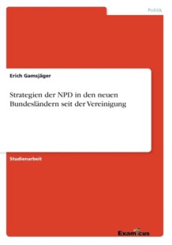 Strategien der NPD in den neuen Bundesländern seit der Vereinigung