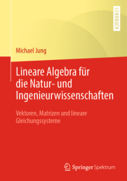 Lineare Algebra für die Natur- und Ingenieurwissenschaften